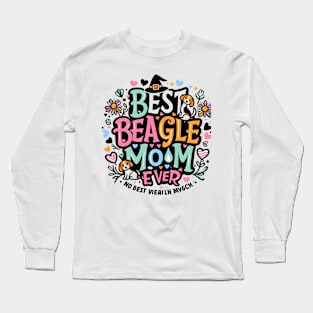 Best Beagle Mom Ever Distressed funny Long Sleeve T-Shirt